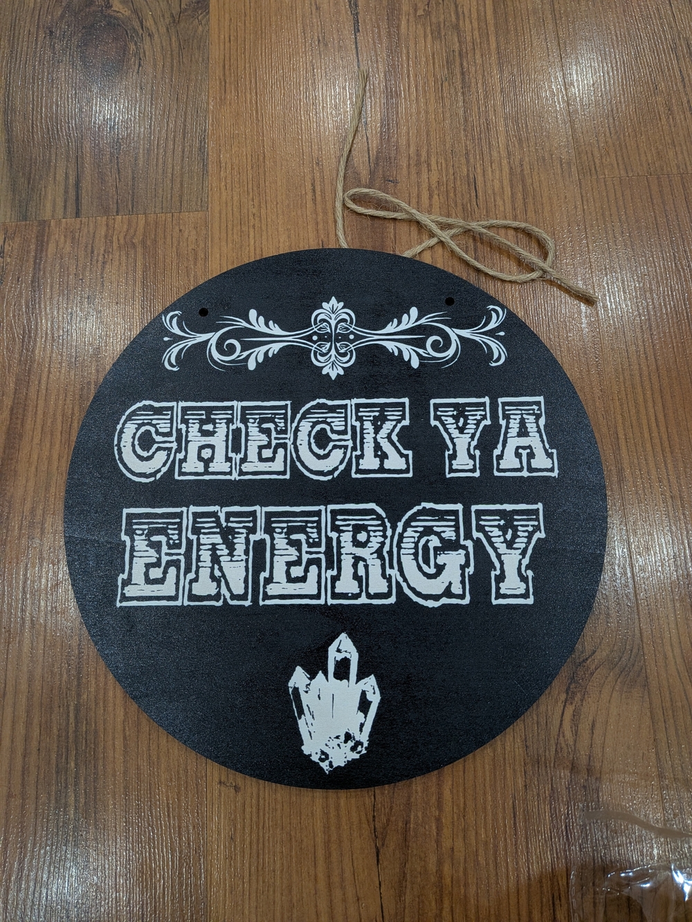 New Round Black Double Sided Wall Sign "Check Ya Energy"